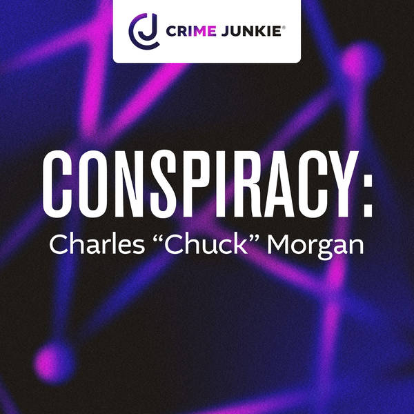 CONSPIRACY: Charles “Chuck” Morgan