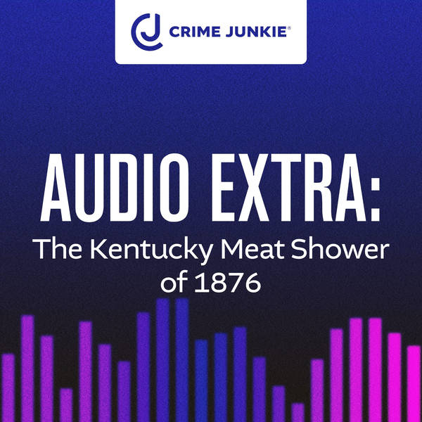 AUDIO EXTRA: The Kentucky Meat Shower of 1876