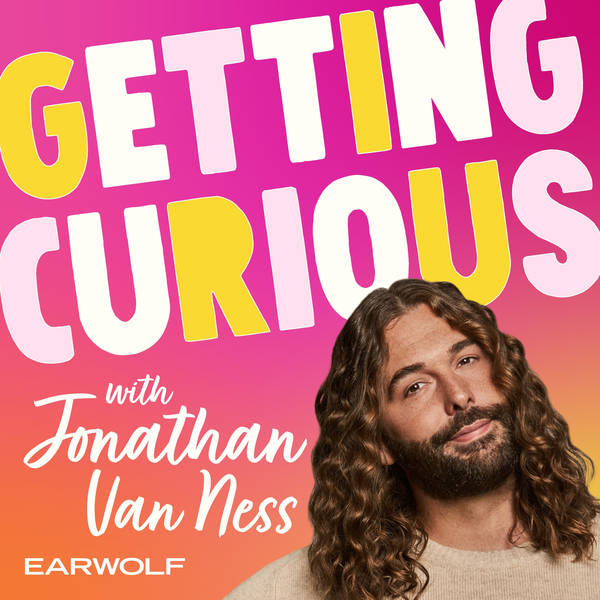 What’s It Like To Get Curious? with Jonathan Van Ness
