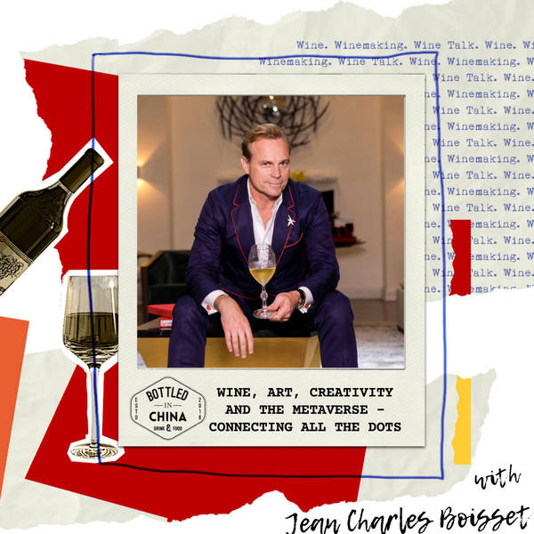 Wine, Art, Creativity and the Metaverse - Connecting all the dots with Jean-Charles Boisset