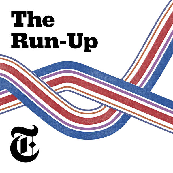 ‘The Run-Up’ Returns, Every Week Through Election Day