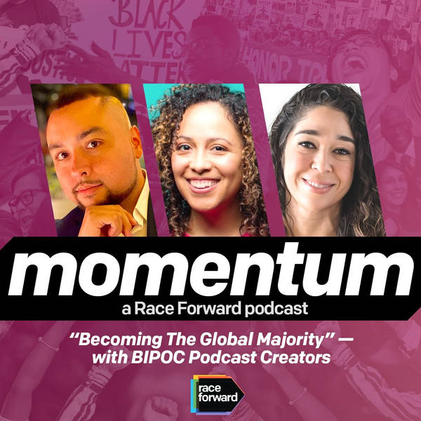 Episode 07: “Becoming The Global Majority” – with BIPOC Podcast Creators