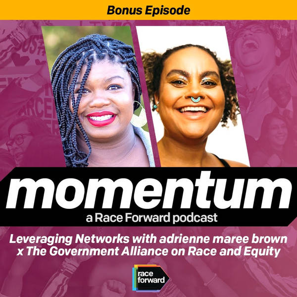(Bonus) Leveraging Networks, adrienne maree brown x  The Government Alliance on Race and Equity