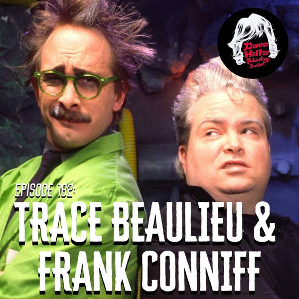 Episode 182: Trace Beaulieu and Frank Conniff