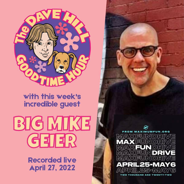 Episode 255: Big Mike Geier returns! #MaxFunDrive Edition