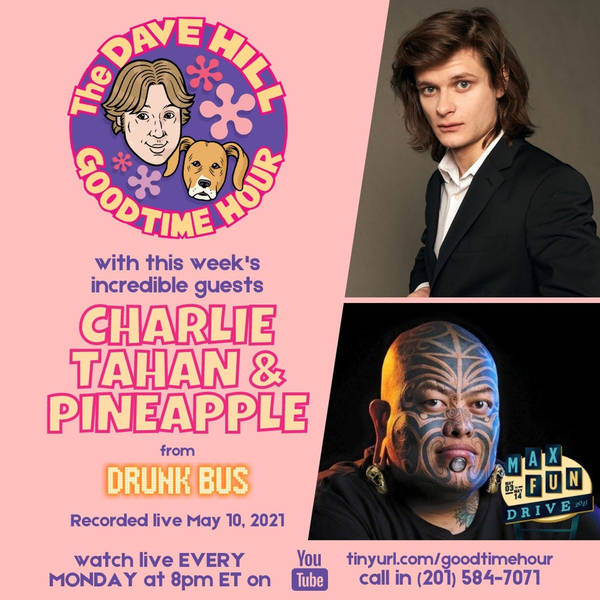 Episode 219: Charlie Tahan and Pineapple Tangaroa from DRUNK BUS