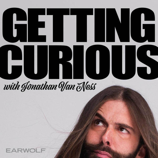 Find Full Archive of Getting Curious with Jonathan Van Ness on Stitcher Premium