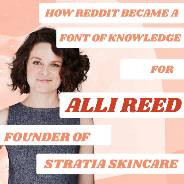 How Reddit Became a Font of Knowledge for Alli Reed, Founder of Stratia Skincare