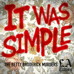 It Was Simple: The Betty Broderick Murders image