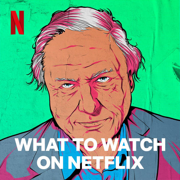 What to Watch on Netflix: Sir David Attenborough speaks!