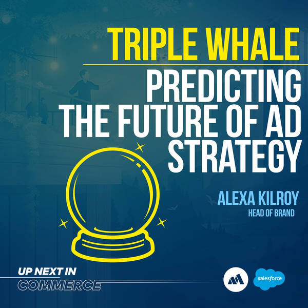 Hot Takes on Branding and Ad Strategy With Alexa Kilroy, Head of Brand at Triple Whale