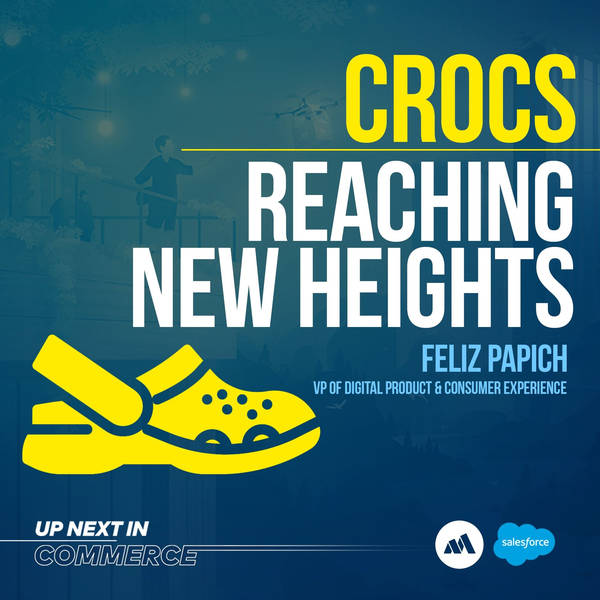 The Crocs Comeback Story with Feliz Papich, VP at Crocs