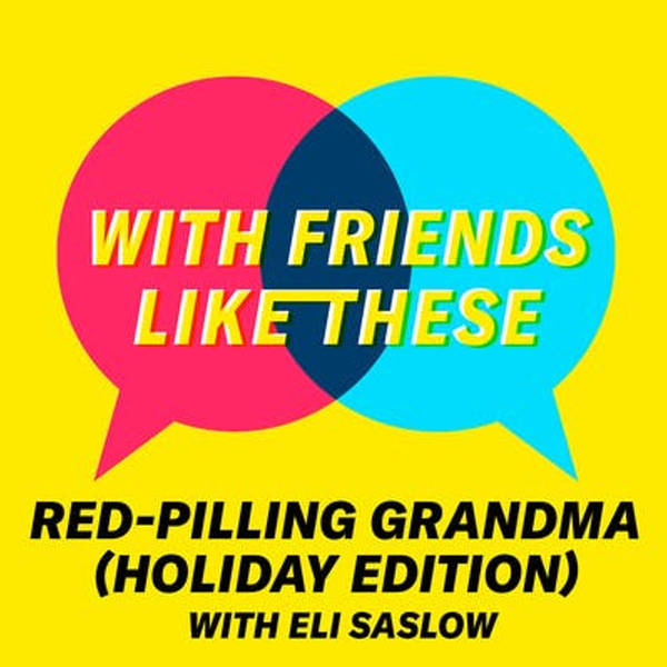 Red-Pilling Grandma (Holiday Edition) with Eli Saslow