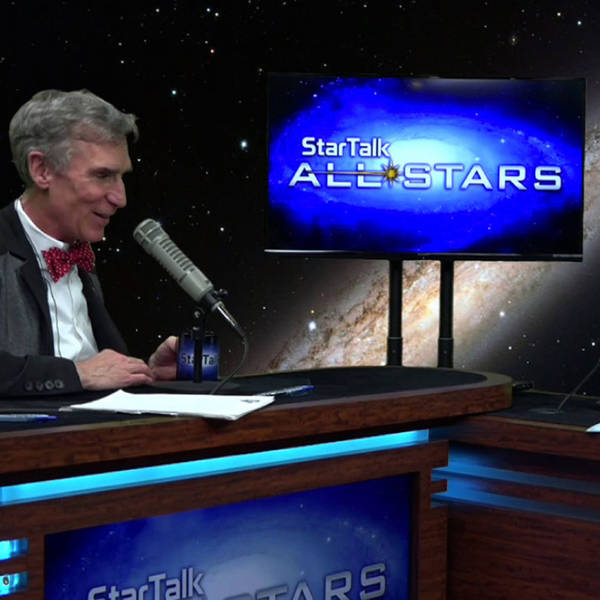 Maker Mix, with Bill Nye (Part 1) – StarTalk All-Stars