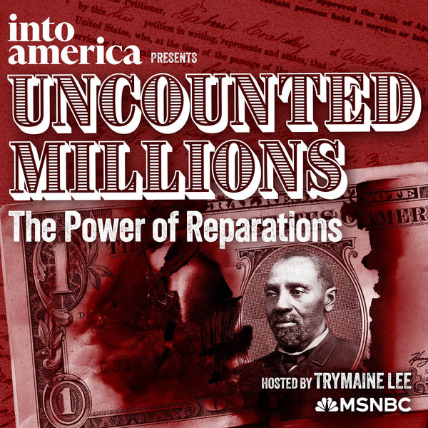 BONUS: Ep. 1 of Into America presents: Uncounted Millions