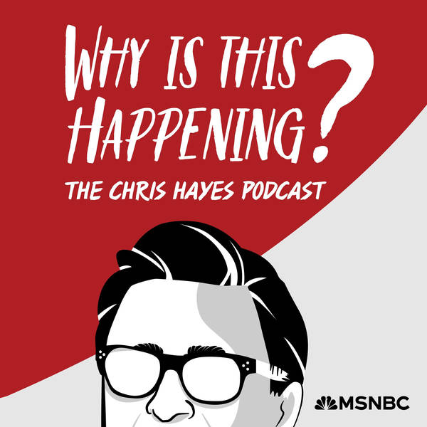 Why Is This Happening? The Chris Hayes Podcast - Podcast