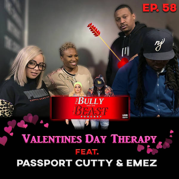 Ep. 58 " Valentines Day Therapy" Feat. Passport Cutty and Emez