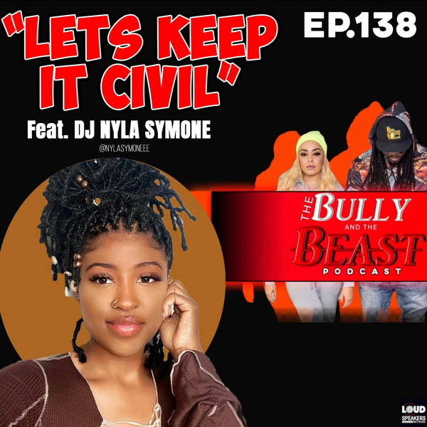 Ep. 138 "Lets Keep it Civil" Feat DJ Nyla Symone
