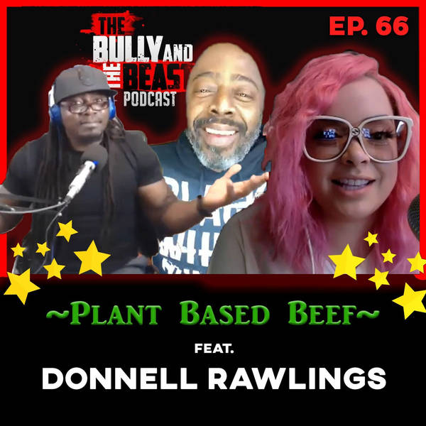 Ep. 66 "Plant Based Beef" Feat. Donnell Rawlings