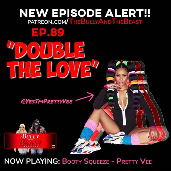 EP. 89 "Double Love" feat Pretty Vee