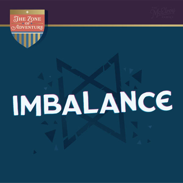 The Zone of Adventure: Imbalance - Episode 1