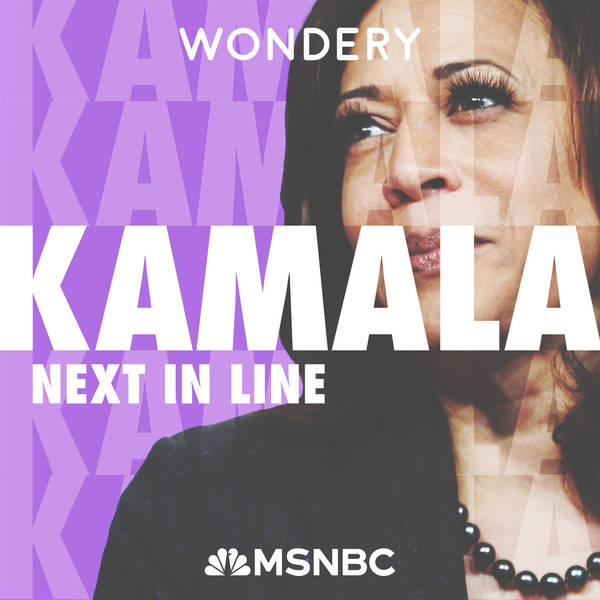 Listen to “Kamala: Next in Line”