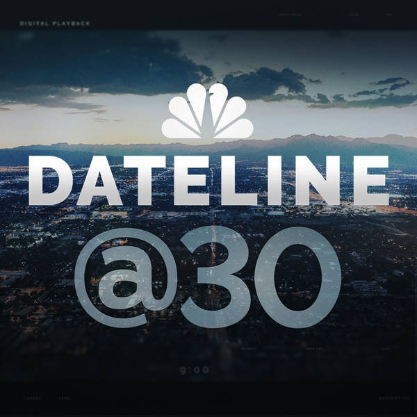 Dateline@30: The Podcast