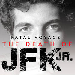 Fatal Voyage: The Death of JFK Jr. image