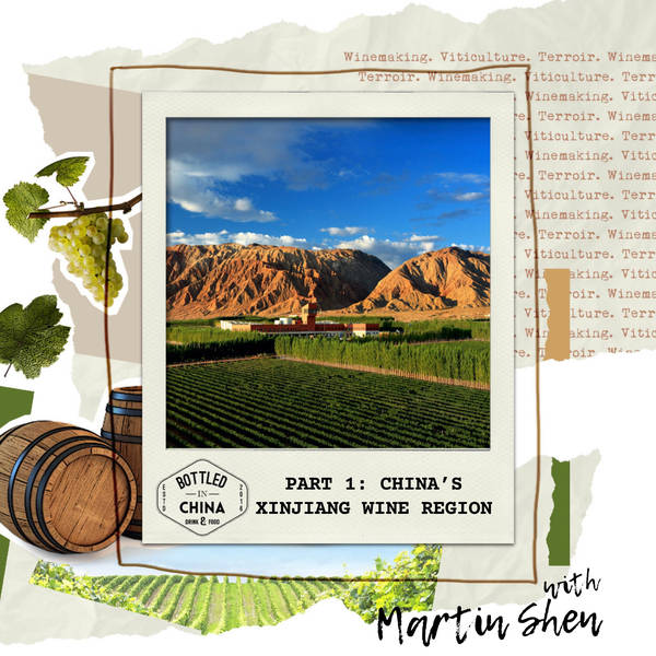 China’s Xinjiang Wine Region with Martin Shen, GM of Tiansai Vineyards