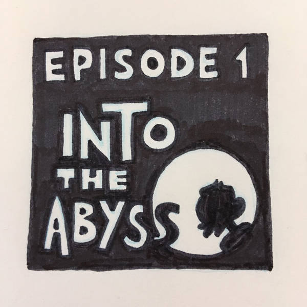 1: Into the Abyss