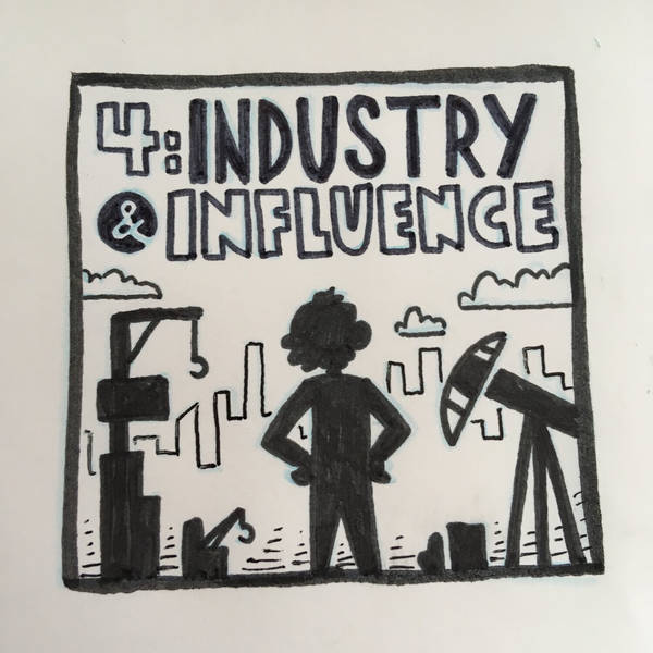 4: Industry and Influence