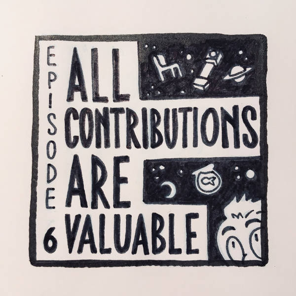 6: All Contributions Are Valuable