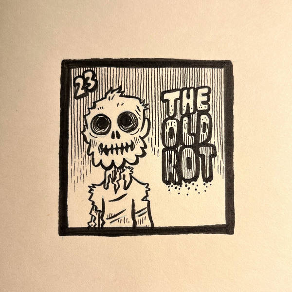 23: The Old Rot