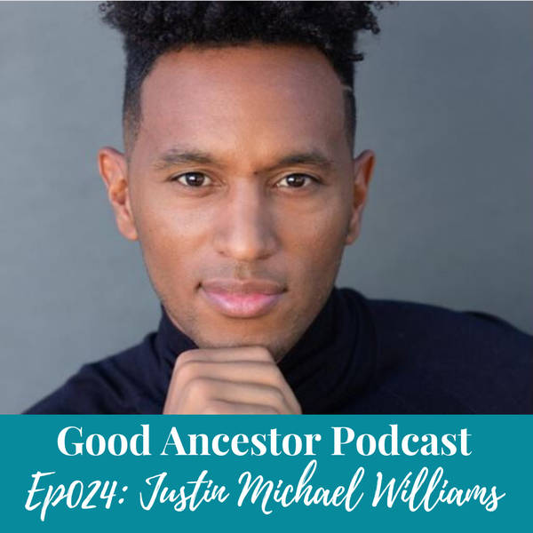 Ep024:#GoodAncestor Justin Michael Williams on Staying Woke