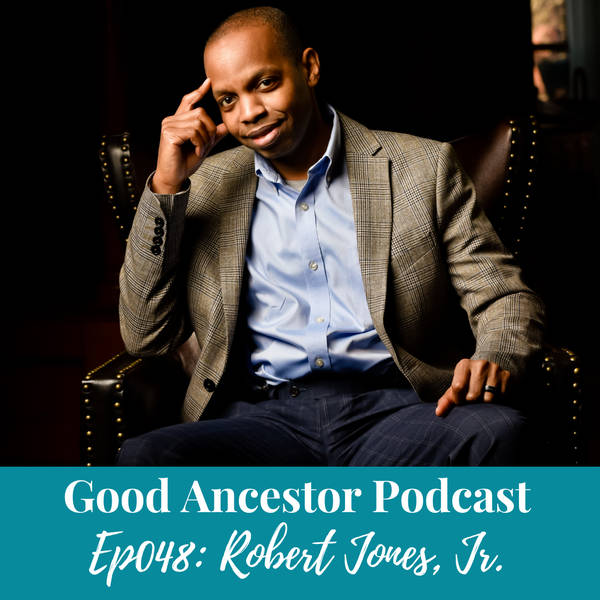 Ep048: #GoodAncestor​ Robert Jones, Jr. on The Prophets