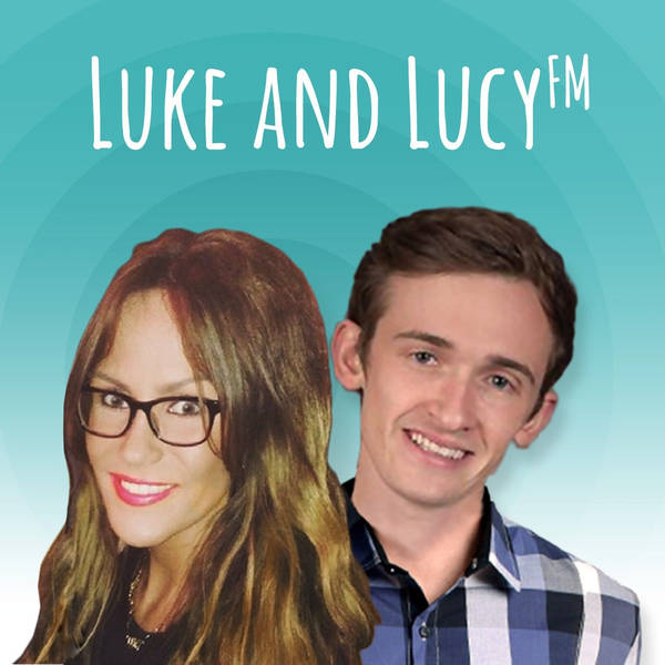 Luke and Lucy FM - Podcast