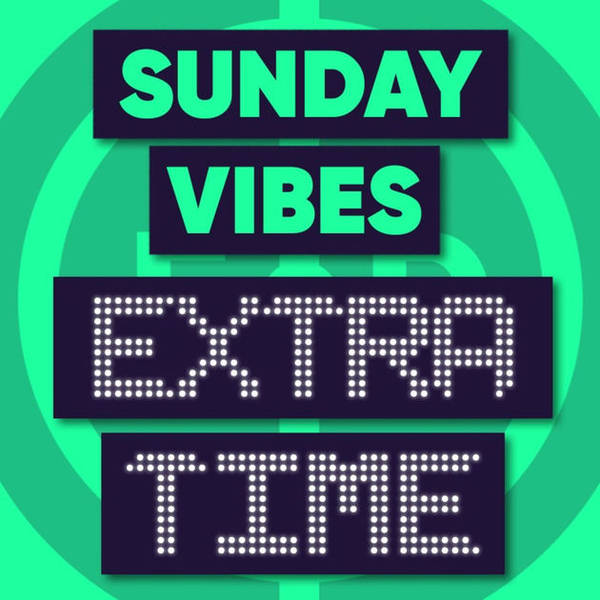 23: The End Of Season Awards | Sunday Vibes: Extra Time