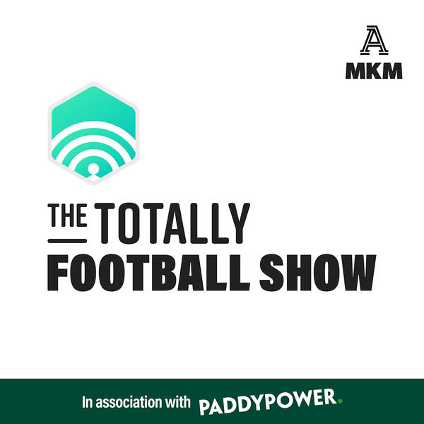 The Totally Football Show With James Richardson Global Player