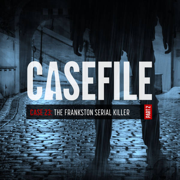 Case 23: The Frankston Serial Killer (Part 2)