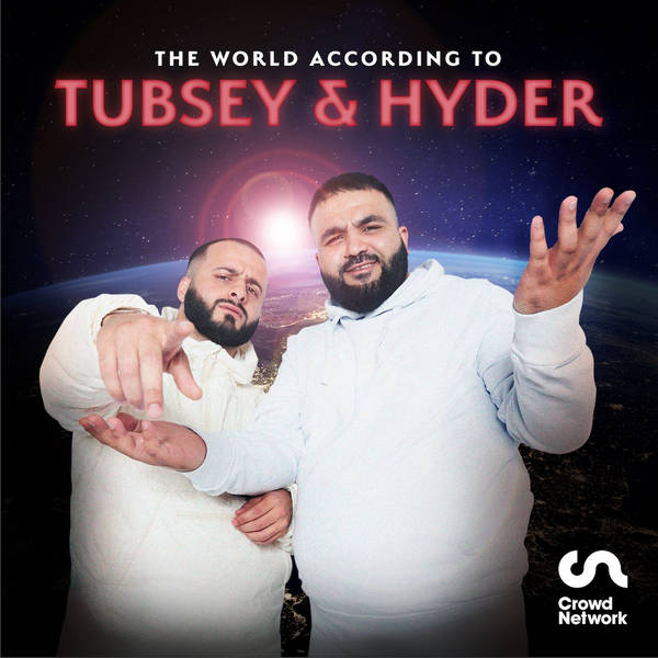 The World According to Tubsey & Hyder