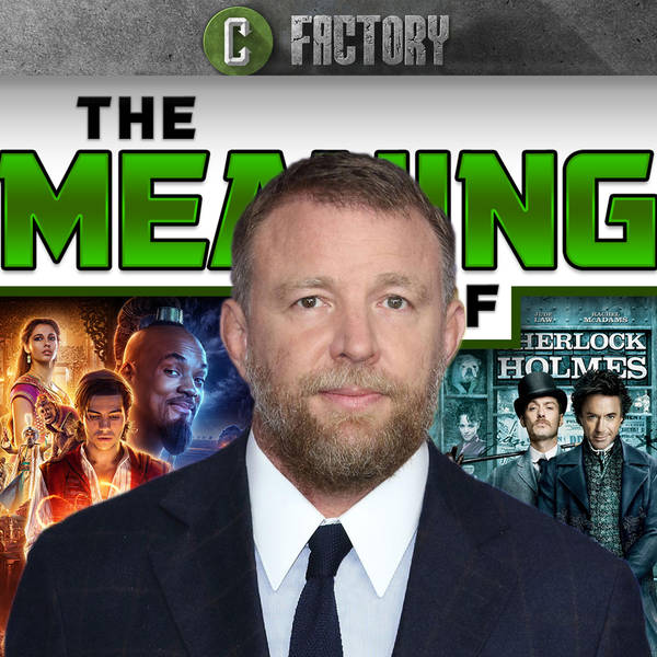 “The Meaning of” Guy Ritchie (Snatch, Sherlock Holmes, Aladdin)