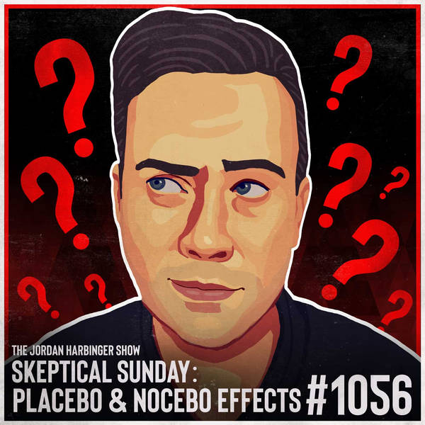 1056: Placebo & Nocebo Effects | Skeptical Sunday