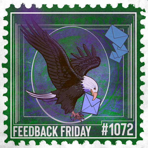 1072: Past Regrets Foster Clear and Present Threats | Feedback Friday