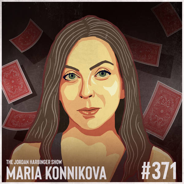 371: Maria Konnikova | Pulling Off the Biggest Bluff