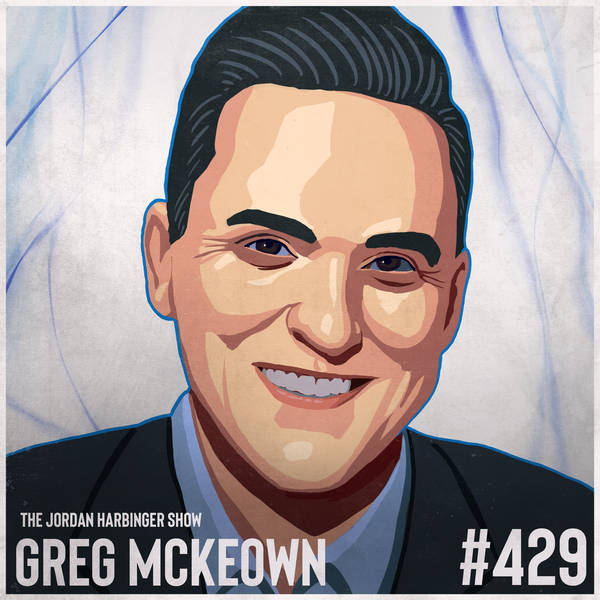 429: Greg McKeown | The Disciplined Pursuit of Less