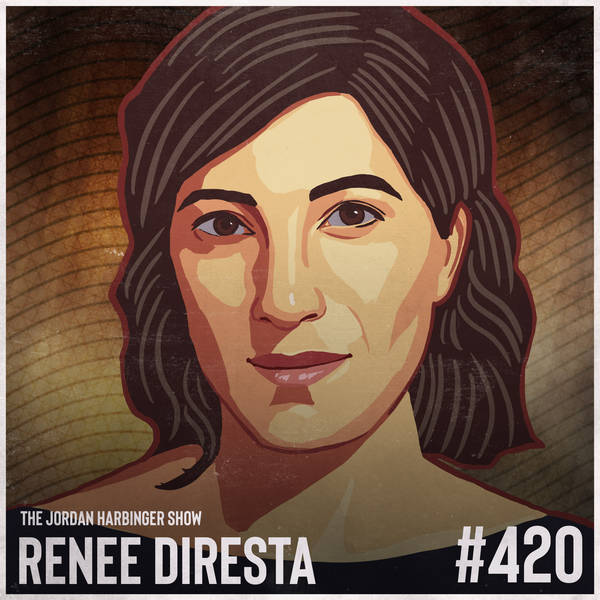 420: Renee DiResta | Dismantling the Disinformation Machine