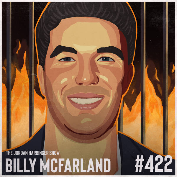 422: Billy McFarland | From Fyre Fest Fiasco to Federal Prison