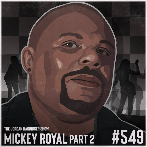 549: Mickey Royal | A Pimp's Secrets of Mind Manipulation Part Two