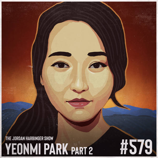 579: Yeonmi Park | A North Korean Girl’s Journey to Freedom Part Two