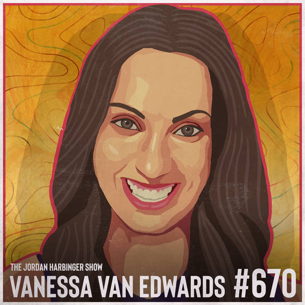 670: Vanessa Van Edwards | The Science of Succeeding with People